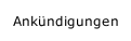 Ankündigungen